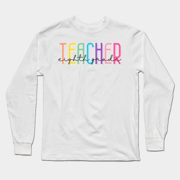 Eighth Grade Teacher Long Sleeve T-Shirt by Little Blue Skies